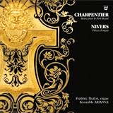 Charpentier : Messe pour le Port-Royal - Nivers : Pièces d'orgue