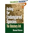 Acting for Endangered Species: The Statutory Ark (Development of Western Resources) by Shannon C. Petersen
