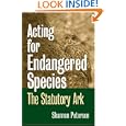 Acting for Endangered Species: The Statutory Ark (Development of Western Resources) by Shannon C. Petersen