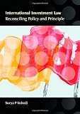 International investment law : reconciling policy and principle