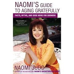 Naomi's Guide to Aging Gratefully: Facts, Myths, and Good News for Boomers