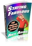 Staying Young & Fabulous 15 Things to Know About Anti-Aging