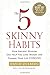 The 5 Skinny Habits: How Ancient Wisdom Can Help You Lose Weight and Change Your Life FOREVER