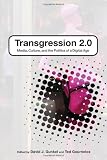 Transgression 2.0: Media, Culture, and the Politics of a Digital Age