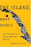 One Island, Many Voices: Conversations with Cuban-American Writers