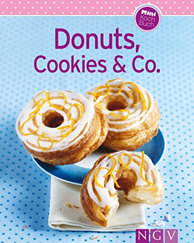 Donuts, Cookies & Co.: Unsere 100 besten Rezepte in einem Backbuch (German Edition)
