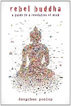 Rebel Buddha: A Guide to a Revolution of Mind