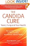 The Candida Cure: Yeast, Fungus & You...