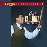 A Proper Introduction to Cab Calloway: Zah Zuh Zaz