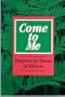 Come to Me: Prayers in Times of Illness