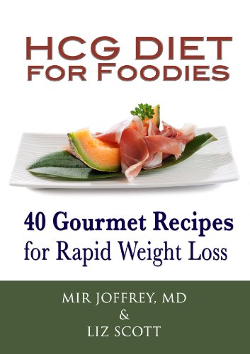 HCG Diet for Foodies: 40 Gourmet Recipes for Rapid Weight Loss