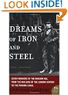 Dreams of Iron and Steel: Seven Wonders of the Modern Age, from the Building of the London Sewers to the Panama Canal (P.S.)
