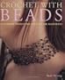 Crochet with Beads: 18 Stunning Projects for Jewellery and Accessories