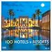 100 Hotels + Resorts: Destinations That Lift The Spirit