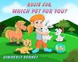 Rosie Sue, Which Pet for You? (A Children's Picture Book) (Little Sue Series)