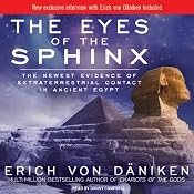 The Eyes of the Sphinx: The Newest Evidence of Extraterrestrial Contact in Ancient Egypt | [Erich von Daniken]