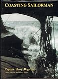 Coasting sailorman : a first-hand account of life and trade aboard Thames sailing barges between the years 1915 and 1945
