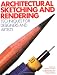 Architectural Sketching and Rendering: Techniques for Designers and Artists