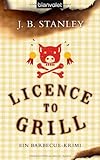 Licence to grill: Ein Barbecue-Krimi