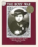 The Boys' War: Confederate and Union Soldiers Talk About the Civil War