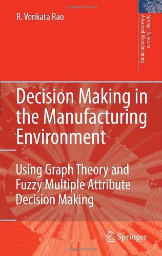 Decision Making in the Manufacturing Environment (Springer Series in Advanced Manufacturing)