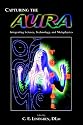 Capturing the Aura : Integrating Science, Technology and Metaphysics