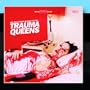 The Malevolent Sounds of the Trauma Queens
