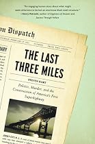 The Last Three Miles: Politics, Murder, and the Construction of America's First Superhighway
