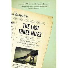 The Last Three Miles: Politics, Murder, and the Construction of America's First Superhighway