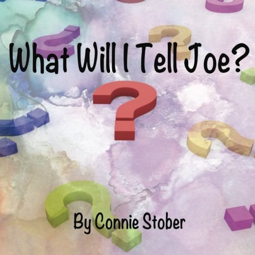 What Will I Tell Joe?, by Mrs. Constance Z Stober