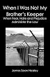 When I Was Not My Brother's Keeper:: When Fear, Hate and Prejudice Administer The Law