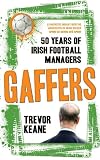Gaffers: 50 Years of Irish Football Managers. Trevor Keane