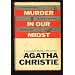 Murder in Our Midst (Including the Body in the Library; the Murder At the Vicarage; the Moving Finger)
