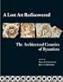 A Lost Art Rediscovered: The Architectural Ceramics of Byzantium