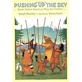 Pushing up the Sky: Seven Native American Plays for Children
