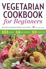 Vegetarian Cookbook for Beginners: The Essential Vegetarian Cookbook To Get Started