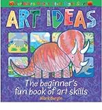 Art ideas : the beginner's fun book of art skills
