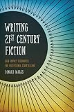 Writing 21st Century Fiction: High Impact Techniques for Exceptional Storytelling