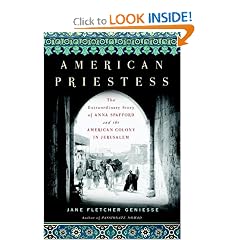 American Priestess: The Extraordinary Story of Anna Spafford and the American Colony in Jerusalem