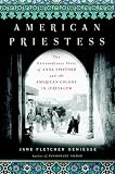 American Priestess: The Extraordinary Story of Anna Spafford and the American Colony in Jerusalem