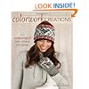 Colorwork Creations: 30+ Patterns to Knit Gorgeous Hats, Mittens and Gloves