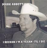 I Reckon I'm a Texan 'Til I Die