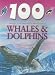 Whales and Dolphins (100 Things You Should Know About...)