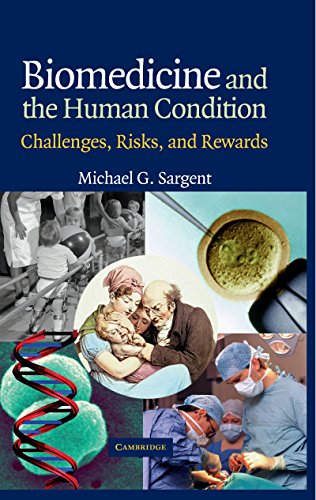 Biomedicine and the Human Condition: Challenges, Risks, and Rewards