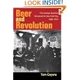 Beer and Revolution: The German Anarchist Movement in New York City, 1880-1914 by Tom Goyens