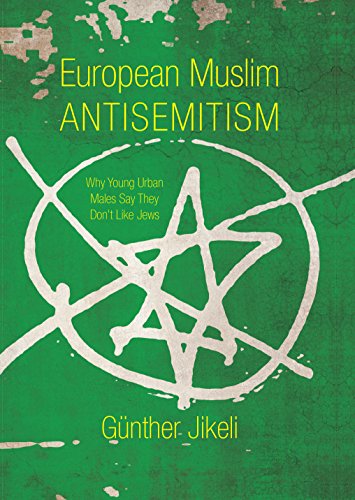 European Muslim Antisemitism: Why Young Urban Males Say They Don't Like Jews (Studies in Antisemitism)