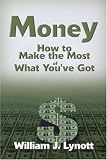 Money: How to Make the Most of What You've Got