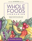 Whole Foods Companion: A Guide for Adventurous Cooks, Curious Shoppers, and Lovers of Natural Foods