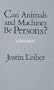 Can Animals and Machines Be Persons? : A Dialogue