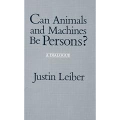 Can Animals and Machines Be Persons?: A Dialogue